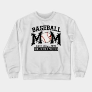 Baseball Mom Like A Normal Mom But Louder And Prouder Crewneck Sweatshirt